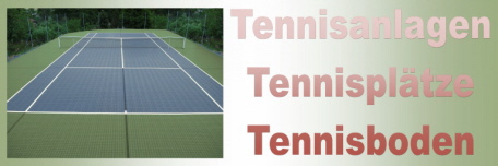 Tennisanlagen - Tennisplätze - Tennisboden - Centercourts - Tennisbelag